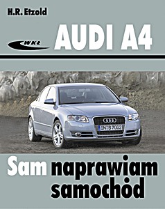 Livre: Audi A4 - benzyna i diesel (typu B6/B7, modele 2000-2007) Sam naprawiam samochód