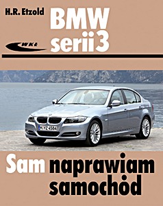 Buch: BMW serii 3 - benzyna i diesel (typu E90/E91, 03/2005 - 01/2012) Sam naprawiam samochód