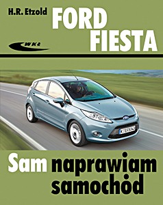 Buch: Ford Fiesta - benzyna i diesel (od 10/2008-12/2012) Sam naprawiam samochód
