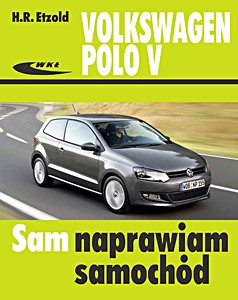 Livre: Volkswagen Polo V - benzyna i diesel (06/2009 - 09/2017) Sam naprawiam samochód