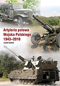 Książka: Artyleria polowa Wojska Polskiego 1943-2018 