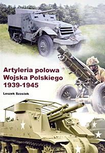 Książka: Artyleria polowa Wojska Polskiego 1939-1945 