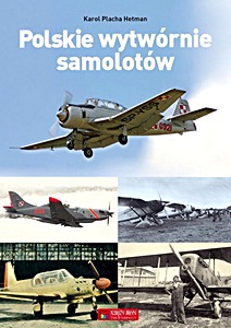 Książka: Polskie wytwórnie samolotów 