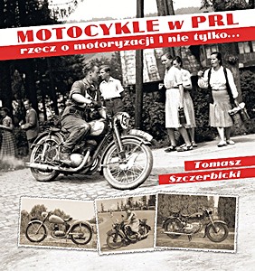 Boek: Motocykle w PRL: rzecz o motoryzacji i nie tylko...