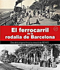 Livre : El ferrocarril de la rodalia de Barcelona - Des dels orígens fins la creació de Renfe 