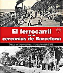 Livre : El ferrocarril de las cercanías de Barcelona - Desde los orígenes hasta la creación de Renfe 