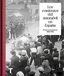 Livre : Los comienzos del automóvil en España: Primeros propietarios 1890-1945 