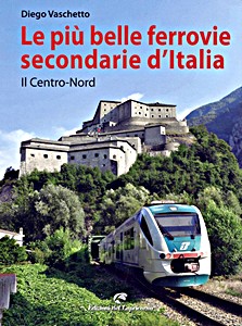Boek: Le più belle ferrovie secondarie d'Italia - Il centro-Nord 