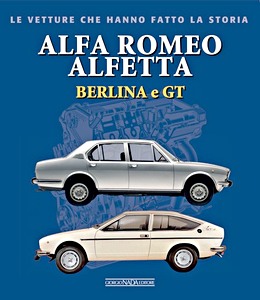 Book: Alfa Romeo Alfetta - Berlina e GT - Le vetture che hanno fatto la storia