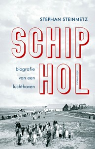 Boek: Schiphol - Biografie van een luchthaven
