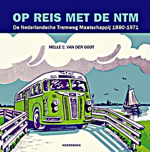 Boek: Op reis met de NTM – De Nederlandsche Tramweg Maatschappij 1880-1971 