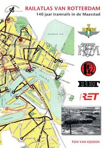 Livre : Railatlas Rotterdam - 140 jaar tramrails in de Maasstad 