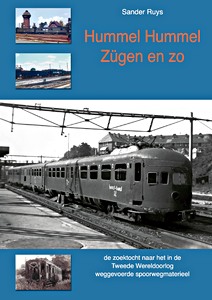 Książka: Hummel Hummel-Zügen en zo: de zoektocht naar het in de Tweede Wereldoorlog weggevoerde spoorwegmaterieel 