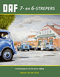 Livre : DAF 7- en 6 strepers - vrachtwagens uit de jaren 50