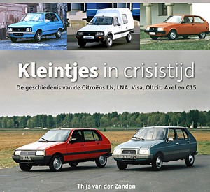 Książka: Kleintjes in crisistijd: de geschiedenis van de Citroëns LN, LNA, Visa, Oltcit, Axel en C15 