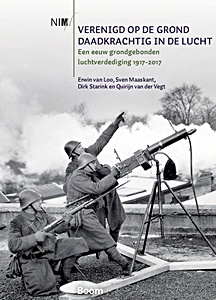 Boek: Verenigd op de grond, daadkrachtig in de lucht - Een eeuw grondgebonden luchtverdediging 1917-2017 