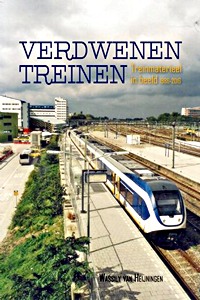 Verdwenen treinen - treinmaterieel in beeld 1986-2016