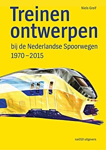 Boek: Treinen ontwerpen bij de Nederlandse Spoorwegen 1970-2015 