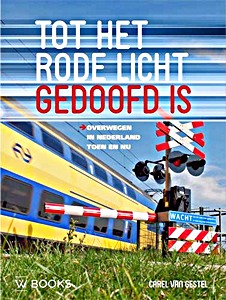 Book: Tot het rode licht gedoofd is - Overwegen in Nederland toen en nu 