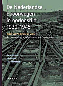 Boek: De Nederlandse Spoorwegen in oorlogstijd 1939-1945 - Rijden voor Vaderland en Vijand 