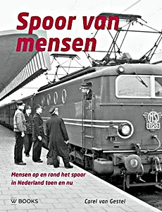 Livre : Spoor van mensen - Mensen op en rond het spoor in Nederland toen en nu 