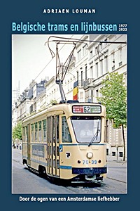 Boek: Belgische trams en lijnbussen 1977-2022 - Door de ogen van een Amsterdamse liefhebber 