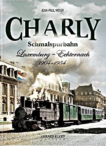 Livre : Charly Schmalspurbahn Luxemburg - Echternach