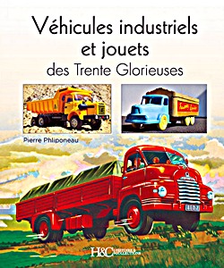 Livre : Vehicules industriels et jouets des Trente Glorieuses