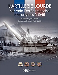 Książka: L'artillerie lourde sur Voie Ferrée française des origines à 1945 