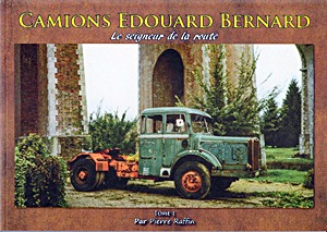 Livre : Camions Edouard Bernard (Tome 1) - Le seigneur de la route 