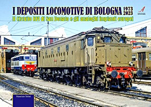 I depositi locomotive di Bologna 1973-2023