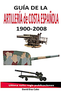 Boek: Guía de la artillería de costa española 1900-2008