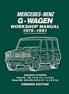 Livre : Mercedes-Benz G-Wagen Workshop Manual - 4 & 6 Cyl. Petrol / 4, 5 & 6 Cyl. Diesel (1979-1991) 
