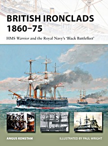 Cover book British Ironclads 1860-75 : HMS Warrior and the Royal Navy's 'Black Battlefleet'