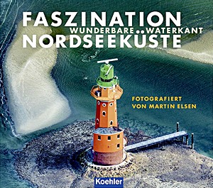 Faszination Nordseeküste – Wunderbare Waterkant