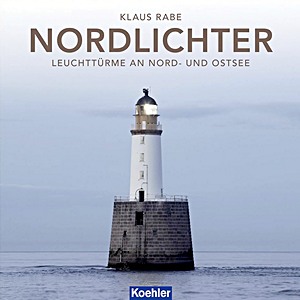 Nordlichter - Leuchttürme an Nord- und Ostsee