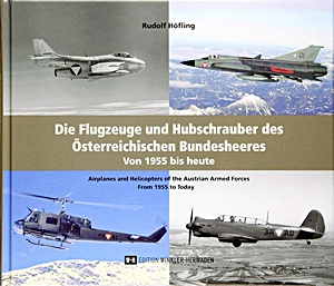Livre: Die Flugzeuge und Hubschrauber des Österreichischen Bundesheeres (von 1955 bis heute) / Airplanes and Helicopters of the Austrian Armed Forces (from 1955 to Today)