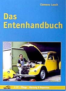 Werkstatthandbuch: Das Entenhandbuch: 2CV - Pflege, Wartung & Reparatur