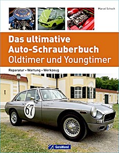 Das ultimative Auto-Schrauberbuch - Oldtimer und Youngtimer - Reparatur, Wartung, Werkzeug | GeraMond
