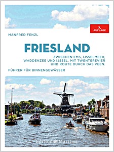 Portada del libro: Friesland: Zwischen Ems, IJsselmeer, Waddenzee und IJssel. Mit Twenterevier und Route durch das Veen | Edition Maritim
