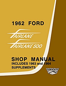Repair manual: 1962-1964 Ford Fairlane and Fairlane 500 Shop Manual - Including Mercury Meteor