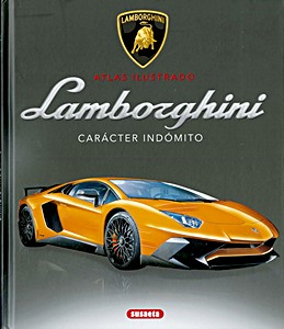 Couverture du livre : Lamborghini - Carácter indómito | Atlas ilustrado | Susaeta Ediciones