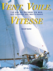 Książka: Vent, voile, vitesse - 150 ans de records en mer, des clippers aux multicocques 