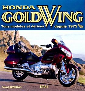 Livre : Honda Gold Wing - Tous modèles et dérivés depuis 1975 
