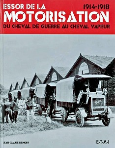 Buch: Essor de la motorisation, du cheval de guerre au cheval vapeur 1914-1918 