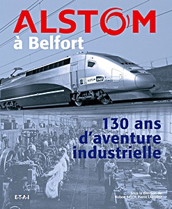 Książka: Alstom à Belfort - 130 ans d'aventure industrielle 