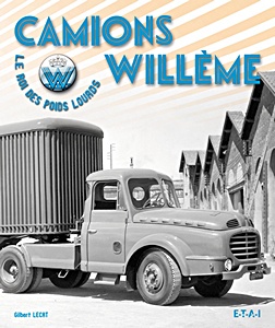 Livre : Camions Willème - Le roi du poids lourd 
