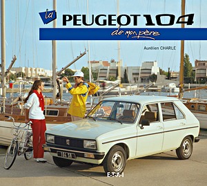 Buch: La Peugeot 104 de mon père 