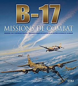 Livre : B-17 - Missions de combat : Chasseurs, Flak et Forteresses volantes 
