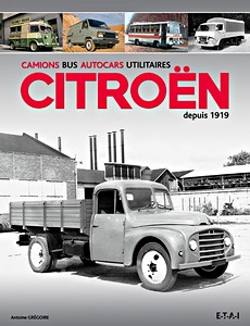 Livre : Camions, bus, autocars, utilitaires Citroën depuis 1919 